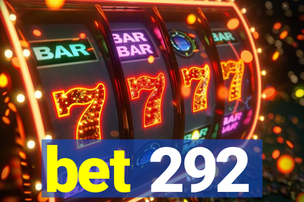 bet 292